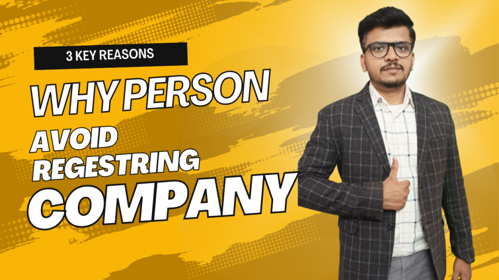 3 Reasons why person avoid registering company